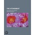The Atonement; Discourses and Treatises