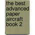 The Best Advanced Paper Aircraft Book 2