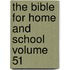 The Bible for Home and School Volume 51