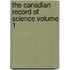 The Canadian Record of Science Volume 1