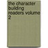 The Character Building Readers Volume 2