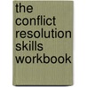 The Conflict Resolution Skills Workbook by John Liptak