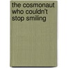 The Cosmonaut Who Couldn't Stop Smiling door Andrew Jenks