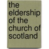 The Eldership of the Church of Scotland door John Gordon Lorimer
