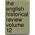 The English Historical Review Volume 12