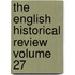 The English Historical Review Volume 27
