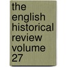 The English Historical Review Volume 27 by Mandell Creighton