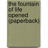 The Fountain Of Life Opened (Paperback) door John Flavel