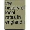 The History Of Local Rates In England I door Edwin Cannan