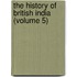 The History of British India (Volume 5)