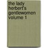 The Lady Herbert's Gentlewomen Volume 1
