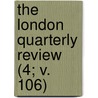 The London Quarterly Review (4; V. 106) door Benjamin Aquila Barber