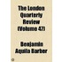 The London Quarterly Review (Volume 47)