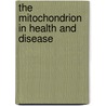The Mitochondrion In Health And Disease by David D. Tyler