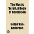 The Mystic Scroll; A Book Of Revelation