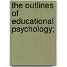 The Outlines of Educational Psychology; by William Henry Pyle