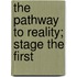 The Pathway to Reality; Stage the First
