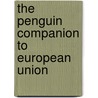 The Penguin Companion to European Union by Timothy Bainbridge