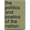 The Politics and Poetics of the Nation: door Saulesh Yessenova