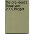 The President's Fiscal Year 2009 Budget