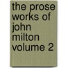 The Prose Works of John Milton Volume 2 door John Milton