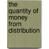 The Quantity of Money from Distribution
