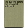 The Queens Before the Conquest Volume 1 by Mrs Matthew Hall