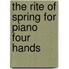 The Rite of Spring for Piano Four Hands door Igor Stravinsky