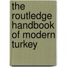The Routledge Handbook of Modern Turkey door Metin Heper
