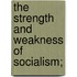 The Strength and Weakness of Socialism;