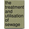 The Treatment And Utilisation Of Sewage door William Henry Corfield