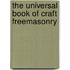 The Universal Book of Craft Freemasonry