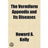The Vermiform Appendix and Its Diseases