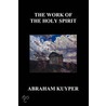 The Work Of The Holy Spirit (Paperback) by Abraham Kuyper