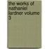 The Works of Nathaniel Lardner Volume 3