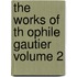 The Works of Th Ophile Gautier Volume 2