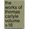 The Works of Thomas Carlyle Volume V.18 door Thomas Carlyle