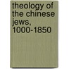 Theology of the Chinese Jews, 1000-1850 by Jordan Paper