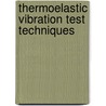 Thermoelastic Vibration Test Techniques by United States Government