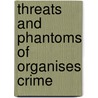 Threats And Phantoms Of Organises Crime door P.C. van Duyne