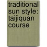 Traditional Sun Style: Taijiquan Course by Troyce Thome