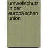 Umweltschutz in der Europäischen Union by Tímea Sótér