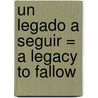 Un Legado A Seguir = A Legacy to Fallow door Myles Munroe
