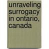 Unraveling Surrogacy in Ontario, Canada door Shireen Kashmeri