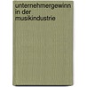Unternehmergewinn in Der Musikindustrie by Jutta Emes