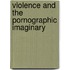 Violence and the Pornographic Imaginary