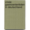Virale Gastroenteritiden in Deutschland by Djin-Ye Oh