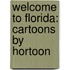 Welcome To Florida: Cartoons By Hortoon