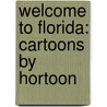 Welcome To Florida: Cartoons By Hortoon door David Horton