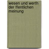 Wesen Und Werth Der Ffentlichen Meinung door Franz Von Holtzendorff